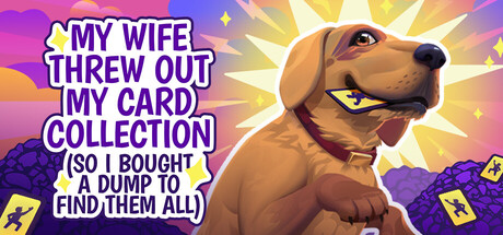 Boxart for My Wife Threw Out My Card Collection (So I Bought a Dump to Find Them All) ⭐