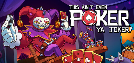 Boxart for This Ain’t Even Poker, Ya Joker