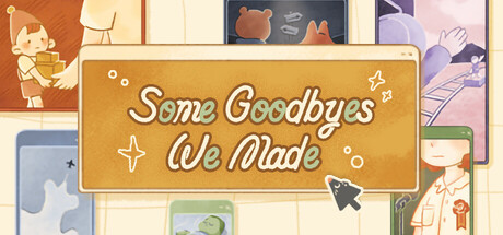 Boxart for Some Goodbyes We Made