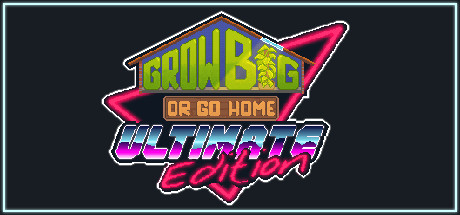 Boxart for Grow Big (or Go Home): Ultimate Edition