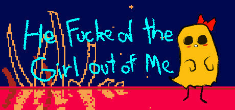 Boxart for He Fucked The Girl Out of Me