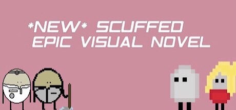 Boxart for *NEW* SCUFFED EPIC VISUAL NOVEL