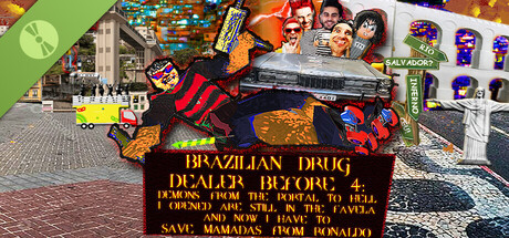 Boxart for BRAZILIAN DRUG DEALER BEFORE 4: DEMONS FROM THE PORTAL TO HELL I OPENED ARE STILL IN THE FAVELA AND NOW I HAVE TO SAVE MAMADAS FROM RONALDO Demo