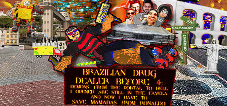 Boxart for BRAZILIAN DRUG DEALER BEFORE 4: DEMONS FROM THE PORTAL TO HELL I OPENED ARE STILL IN THE FAVELA AND NOW I HAVE TO SAVE MAMADAS FROM RONALDO