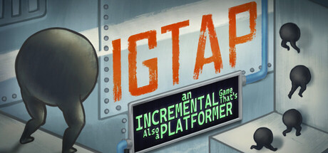 Boxart for IGTAP: an Incremental Game That's Also a Platformer