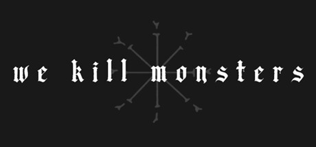 Boxart for We Kill Monsters