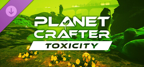 Boxart for The Planet Crafter - Toxicity