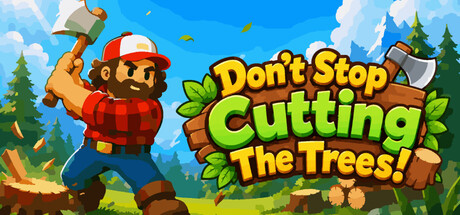 Boxart for Don't Stop Cutting The Trees!