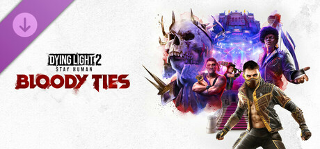 Boxart for Dying Light 2 Stay Human: Bloody Ties