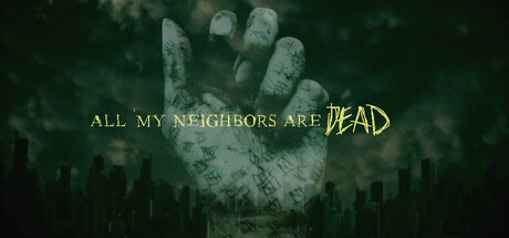 Boxart for All My Neighbors Are Dead