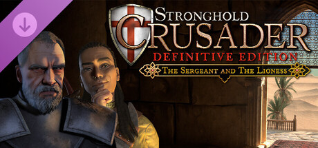 Boxart for Stronghold Crusader: Definitive Edition - The Sergeant & The Lioness