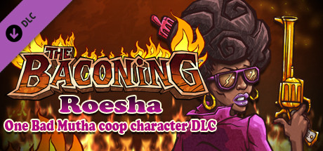 Boxart for The Baconing DLC - Roesha – One Bad Mutha Co-op Character