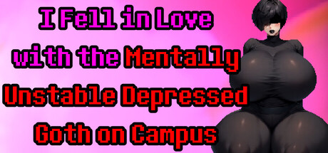 Boxart for I Fell in Love with the Mentally Unstable Depressed Goth on Campus