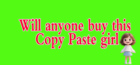 Boxart for Will anyone buy this Copy Paste girl