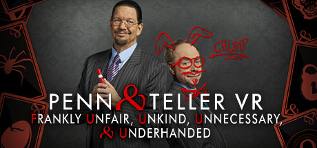 Boxart for Penn & Teller VR: Frankly Unfair, Unkind, Unnecessary, & Underhanded