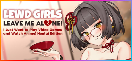Boxart for Lewd Girls, Leave Me Alone! I Just Want to Play Video Games and Watch Anime! Hentai Edition